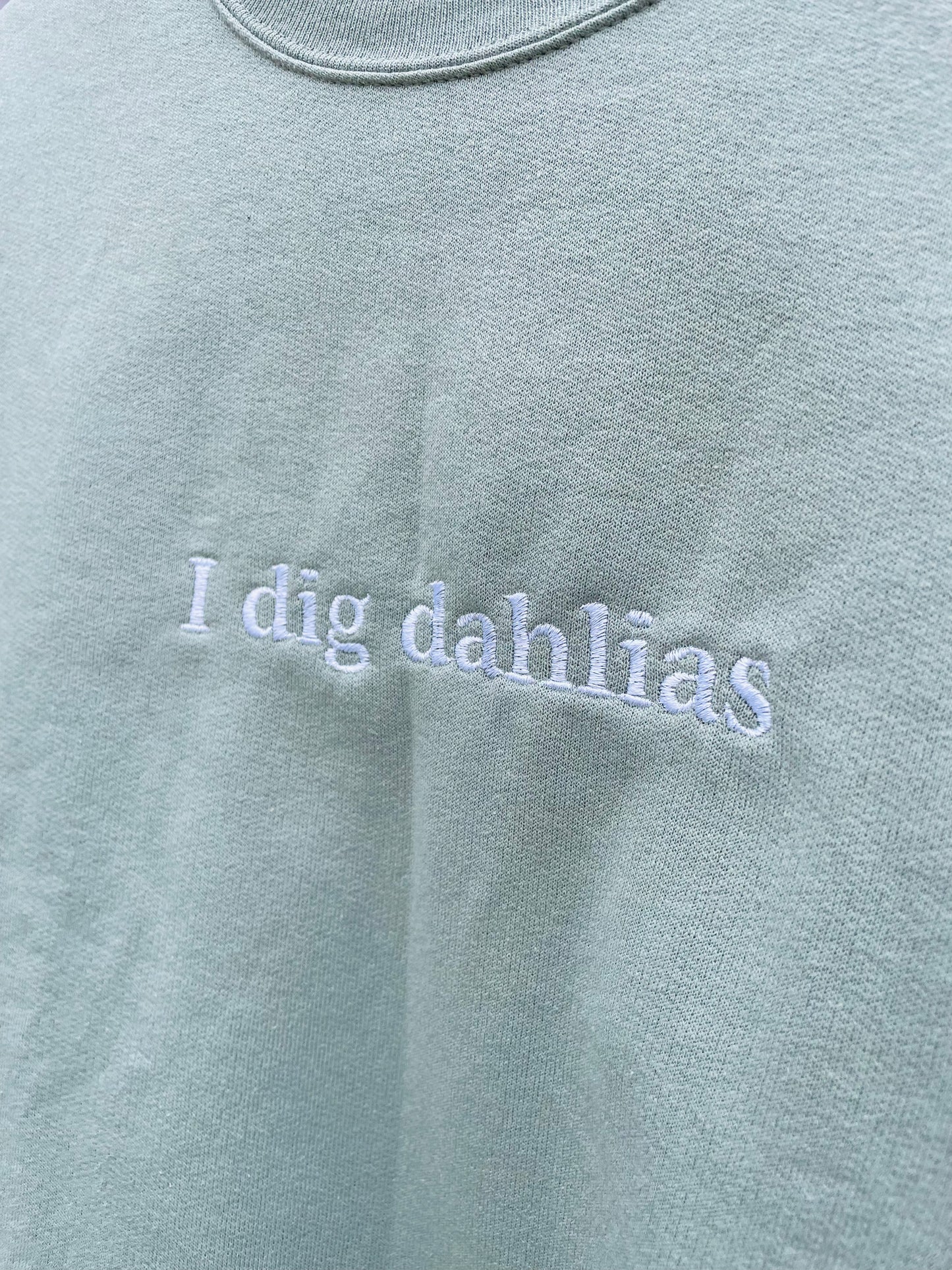 "I Dig Dahlias" Embroidered Crewneck